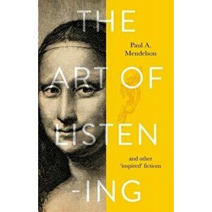 Art of Listening, Paperback - Paul A. Mendelson imagine