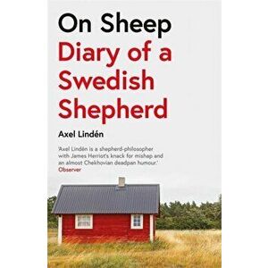 On Sheep. Diary of a Swedish Shepherd, Paperback - Axel Linden imagine