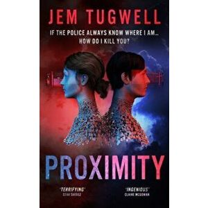 Proximity. If the police always know where I am...how do I kill you?, Paperback - Jem Tugwell imagine