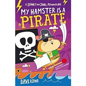 My Hamster is a Pirate, Paperback - Dave Lowe imagine