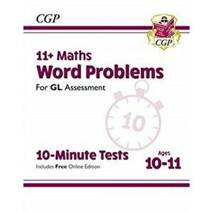 New 11+ GL 10-Minute Tests: Maths Word Problems - Ages 10-11 (with Online Edition), Paperback - CGP Books imagine