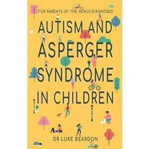 Autism and Asperger Syndrome in Childhood. For parents and carers of the newly diagnosed, Paperback - Luke Beardon imagine