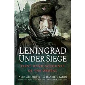 Leningrad Under Siege. First-hand Accounts of the Ordeal, Paperback - Granin, Daniil imagine