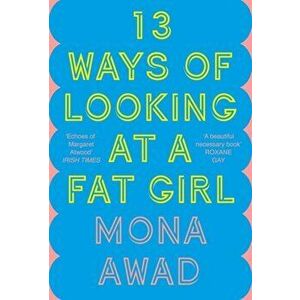 13 Ways of Looking at a Fat Girl, Hardback - Mona Awad imagine