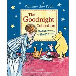 Winnie-the-Pooh: The Goodnight Collection. Bedtime Stories for Sleepy Heads, Paperback - A. A. Milne imagine