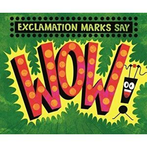 Exclamation Marks Say "Wow!", Paperback - Michael Dahl imagine