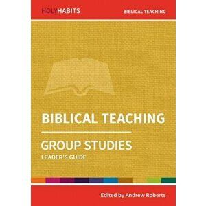 Holy Habits Group Studies: Biblical Teaching. Leader's Guide, Paperback - *** imagine