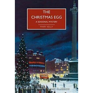 Christmas Egg. A Seasonal Mystery, Paperback - Mary Kelly imagine