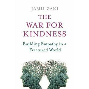 War for Kindness. Building Empathy in a Fractured World, Paperback - Jamil Zaki imagine