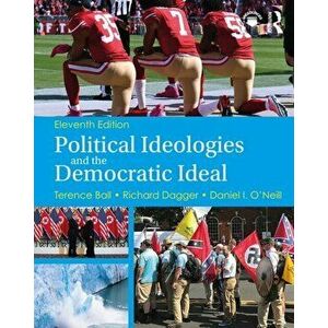 Political Ideologies and the Democratic Ideal, Paperback - Daniel I. O'Neill imagine