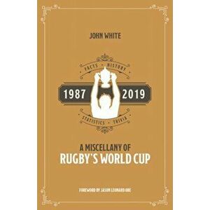 Miscellany of Rugby's World Cup. Facts, History, Statistics and Trivia 1987-2019, Paperback - John White imagine