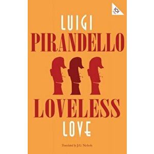Loveless Love, Paperback - Luigi Pirandello imagine
