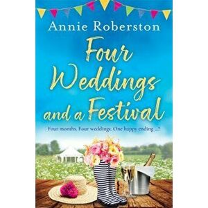 Four Weddings and a Festival, Paperback - Annie Robertson imagine