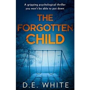 Forgotten Child, Paperback - D. E. White imagine