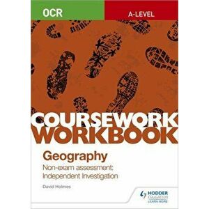 OCR A-level Geography Coursework Workbook: Non-exam assessment: Independent Investigation, Paperback - David Holmes imagine