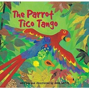 Parrot Tico Tango, Paperback - Anna Witte imagine