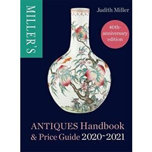 Miller's Antiques Handbook & Price Guide 2020-2021, Hardback - Judith Miller imagine