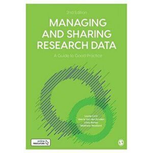 Managing and Sharing Research Data. A Guide to Good Practice, Paperback - Louise Corti imagine