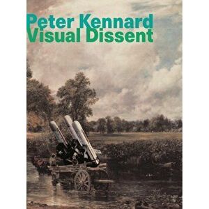 Peter Kennard. Visual Dissent, Paperback - Peter Kennard imagine