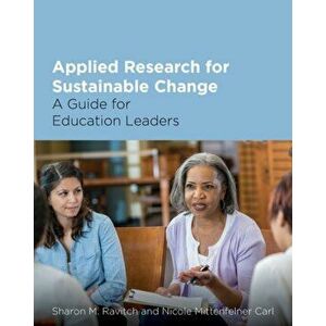 Applied Research for Sustainable Change. A Guide for Education Leaders, Paperback - Nicole Mittenfelner Carl imagine