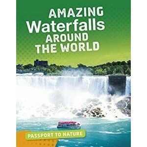 Amazing Waterfalls Around the World, Hardback - Roxanne Troup imagine