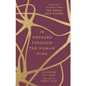 10 Voyages Through the Human Mind. Christmas Lectures from the Royal Institution, Hardback - Catherine de Lange imagine