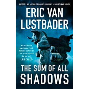 Sum of All Shadows, Hardback - Eric Van Lustbader imagine