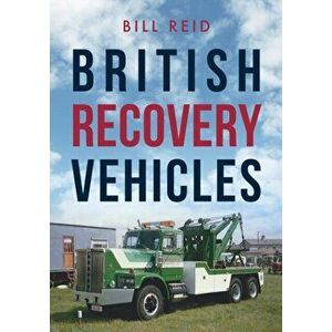 British Recovery Vehicles, Paperback - Bill Reid imagine
