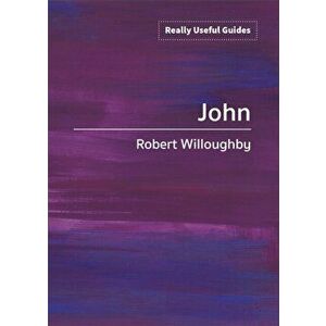 Really Useful Guides: John, Paperback - Robert Willoughby imagine