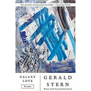Galaxy Love. Poems, Paperback - Gerald Stern imagine