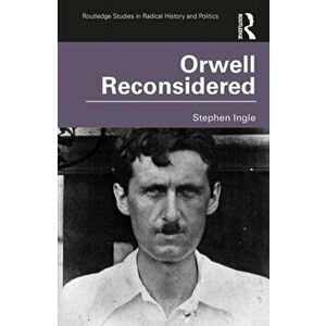 Orwell Reconsidered, Paperback - Stephen Ingle imagine