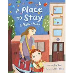 Place to Stay. A Shelter Story, Paperback - Erin Gunti imagine