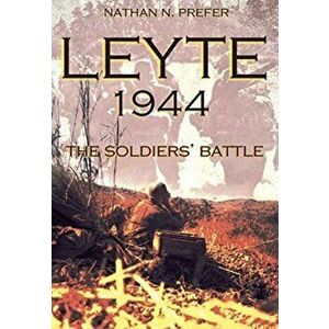 Leyte, 1944. The Soldiers' Battle, Paperback - Nathan N. Prefer imagine
