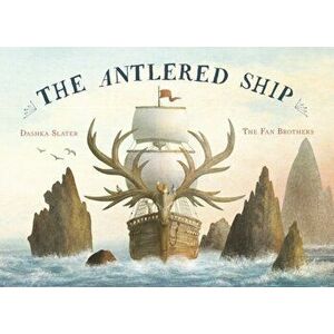 Antlered Ship, Paperback - Dashka Slater imagine