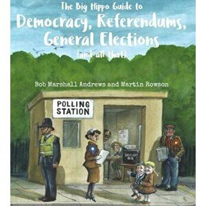 Big Hippo Guide to Democracy, Referendums, General Elections ( and all that ), Paperback - Bob Marshall Andrews imagine