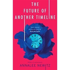 Future of Another Timeline, Paperback - Annalee Newitz imagine