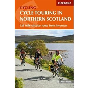 Cycle Touring in Northern Scotland. 528 mile circular route from Inverness, Paperback - Mike Wells imagine