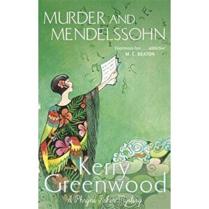 Murder and Mendelssohn, Paperback - Kerry Greenwood imagine