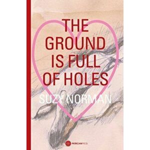 Ground is full of holes, Paperback - Suzy Norman imagine