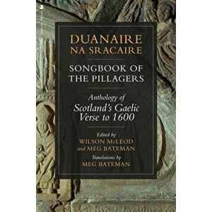 Duanaire na Sracaire: Songbook of the Pillagers. Anthology of Scotland's Gaelic Verse to 1600, Paperback - *** imagine