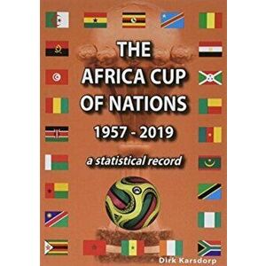 Africa Cup of Nations 1957-2019. A statistical record, Paperback - Dirk Karsdorp imagine