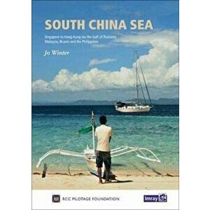 South China Sea. Singapore to Hong Kong via the Gulf of Thailand, Malaysia, Brunei, the Philippines and Taiwan, Hardback - Jo Winter imagine