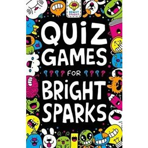 Quiz Games for Bright Sparks. Ages 7 to 9, Paperback - Jess Bradley imagine