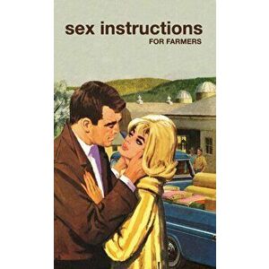 Sex Instructions for Farmers, Paperback - Charles McSherry imagine
