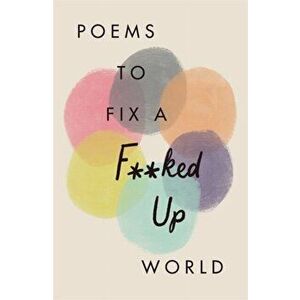 Poems to Fix a F**ked Up World, Hardback - Various Poets imagine