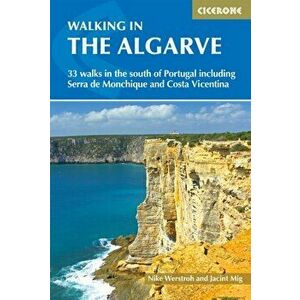 Walking in the Algarve. 33 walks in the south of Portugal including Serra de Monchique and Costa Vicentina, Paperback - Jacint Mig imagine