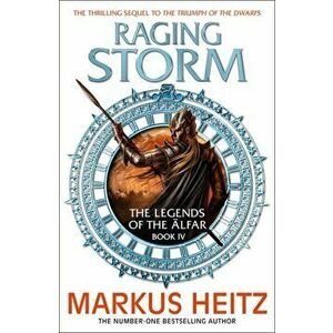 Raging Storm. The Legends of the Alfar Book IV, Paperback - Markus Heitz imagine