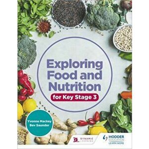 Exploring Food and Nutrition for Key Stage 3, Paperback - Bev Saunder imagine