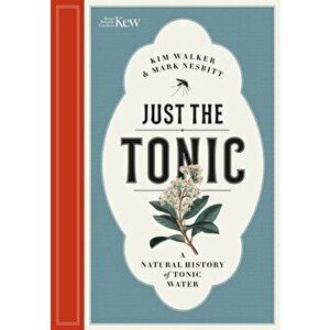 Just the Tonic. A History of Tonic Water, Hardback - Mark Nesbitt imagine