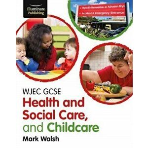 WJEC GCSE Health and Social Care, and Childcare, Paperback - Mark Walsh imagine